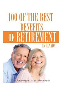 100 of the Best Benefits of Retirement In Canada