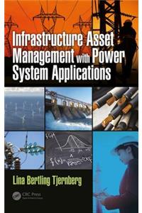 Infrastructure Asset Management with Power System Applications