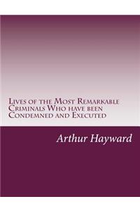 Lives of the Most Remarkable Criminals Who have been Condemned and Executed