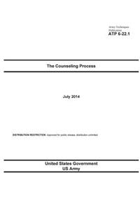 Army Techniques Publication ATP 6-22.1 The Counseling Process July 2014