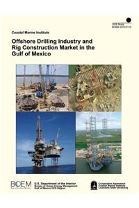 Offshore Drilling Industry and Rig Construction Market in the Gulf of Mexico