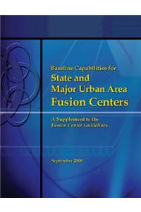 Baseline Capabilities for State and Major Urban Area Fusion Centers