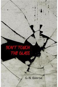 Don't Touch the Glass