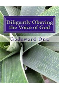 Diligently Obeying the Voice of God