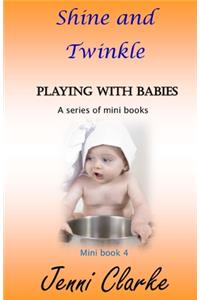 Playing with Babies mini book 4 Shine and Twinkle