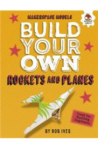Build Your Own Rockets and Planes