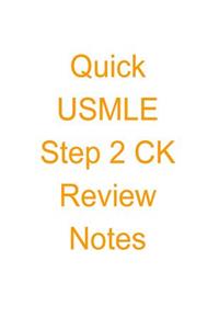 Quick USMLE Step 2 CK Review Notes