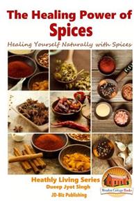 Healing Power of Spices - Healing Yourself Naturally with Spices
