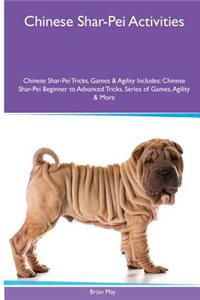 Chinese Shar-Pei Activities Chinese Shar-Pei Tricks, Games & Agility. Includes: Chinese Shar-Pei Beginner to Advanced Tricks, Series of Games, Agility and More