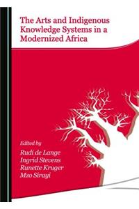 Arts and Indigenous Knowledge Systems in a Modernized Africa