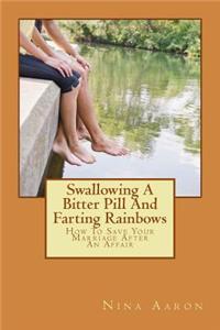 Swallowing A Bitter Pill And Farting Rainbows