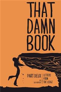 That Damn Book Letters From The Ledge Part Deux
