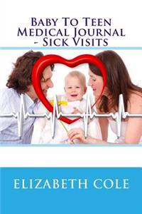Baby To Teen Medical Journal - Sick Visits