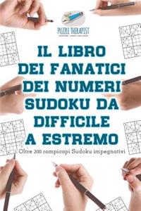 Il libro dei fanatici dei numeri Sudoku da difficile a estremo Oltre 200 rompicapi Sudoku impegnativi