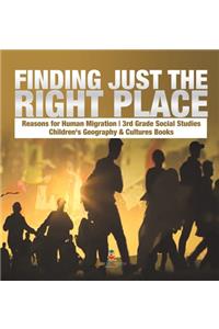 Finding Just the Right Place Reasons for Human Migration 3rd Grade Social Studies Children's Geography & Cultures Books