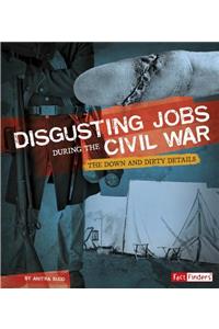 Disgusting Jobs During the Civil War