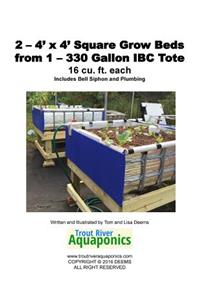 2 - 4' x 4' Square Grow Beds from 1 - 330 Gallon IBC Tote