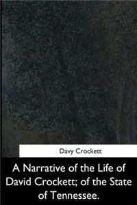 Narrative of the Life of David Crockett, of the State of Tennessee