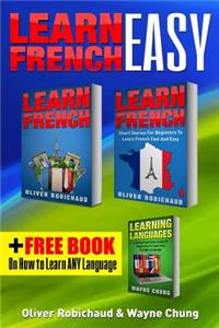 Learn French: 3 Books in 1! a Fast and Easy Guide for Beginners to Learn Conversational French & Short Stories for Beginners Plus Learn Languages Bonus Book