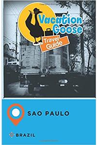 Vacation Goose Travel Guide Sao Paulo Brazil