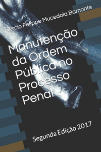Manutenção da Ordem Pública no Processo Penal