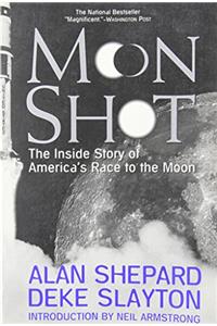 Moon Shot: the inside Story of America's Race to the Moon