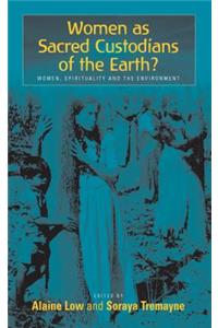 Women as Sacred Custodians of the Earth?