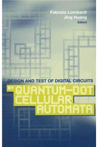 Design and Test of Digital Circuits by Quantum-Dot Cellular Automata