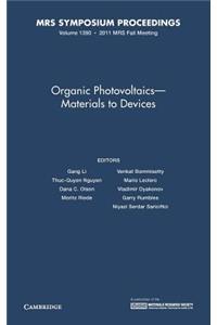 Organic Photovoltaics - Materials to Devices: Volume 1390