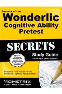 Secrets of the Wonderlic Cognitive Ability Pretest: Wonderlic Exam Review for the Wonderlic Cognitive Ability Pretest