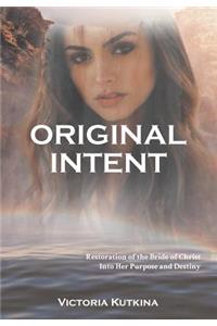 Original Intent Restoration of the Bride of Christ Into Her Purpose and Destiny