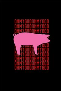 Oh my god pig