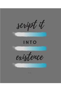 Script It Into Existence