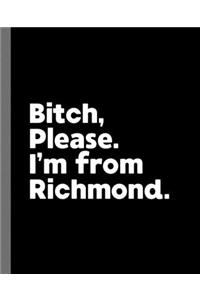 Bitch, Please. I'm From Richmond.