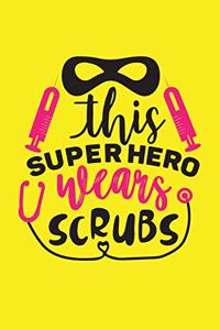 This Super Hero Wears Scrubs