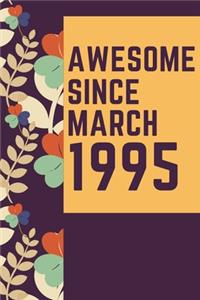 Awesome Since March 1995 Notebook Birthday Gift