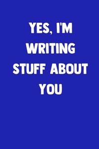 Yes, I'm Writing Stuff About You