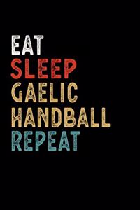 Eat Sleep Gaelic Handball Repeat Funny Sport Gift Idea
