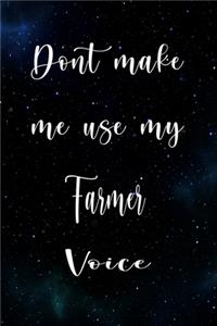 Don't Make Me Use My Farmer Voice