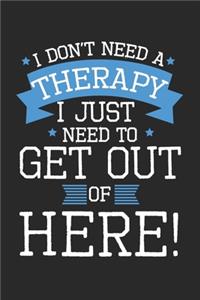 I don't need a therapy - I just need to get out of here!