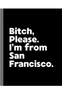 Bitch, Please. I'm From San Francisco.