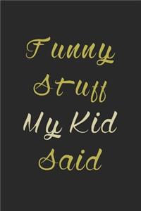 Funny Stuff My Kid Said Journal