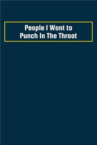People i Want to Punch in the Throat