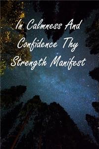 In Calmness And Confidence Thy Strength Manifest