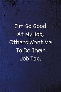 I'm So Good At My Job, Others Want Me To Do Their Job Too