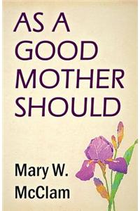 As a Good Mother Should