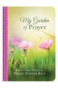 My Garden of Prayer: Beloved Prayer Poetry from Helen Steiner Rice