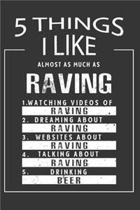 5 Things I Like Almost As Much As Raving Watching Videos Of Raving Dreaming About Raving Websites About Raving Talking About Raving Drinking Beer
