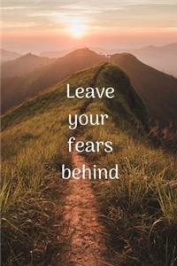 Leave your fears behind