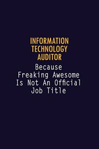 Information Technology Auditor Because Freaking Awesome is not An Official Job Title